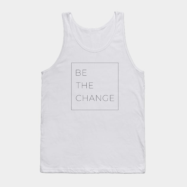 Be the change Tank Top by Marriage Kids and Money